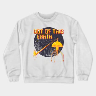 Not of this Earth Crewneck Sweatshirt